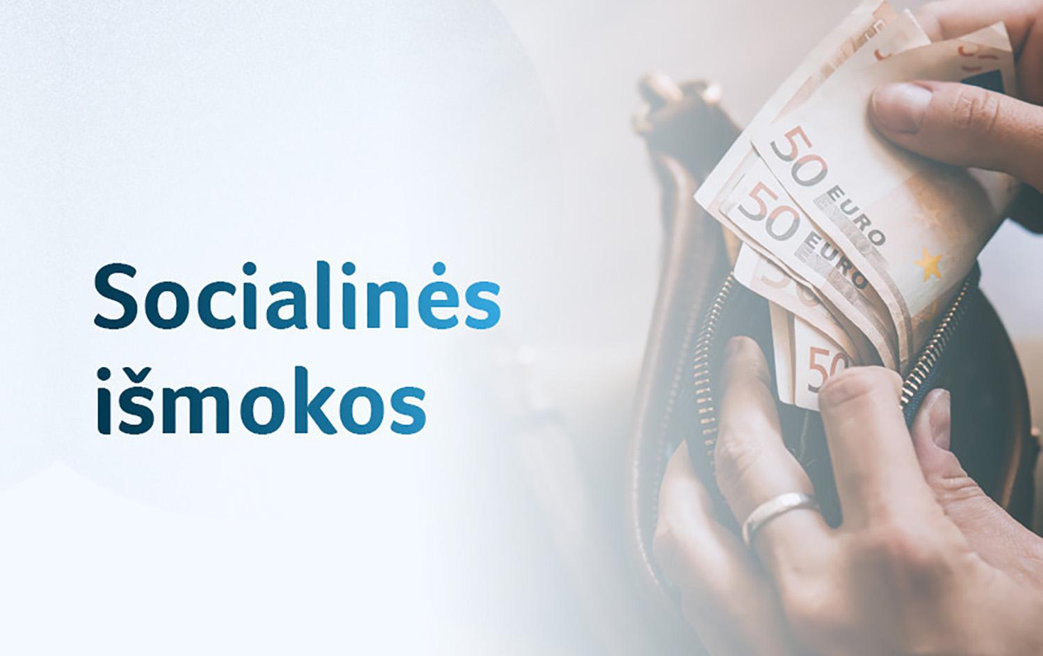 Nuo kitų metų pradžios – didesnės socialinės išmokos /