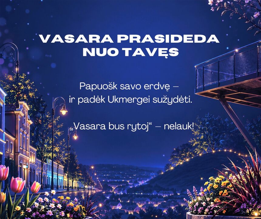 Ukmerge, pažadink vasarą anksčiau!