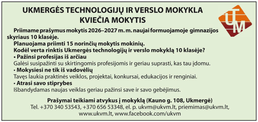 UKMERGĖS TECHNOLOGIJŲ IR VERSLO MOKYKLA KVIEČIA MOKYTIS