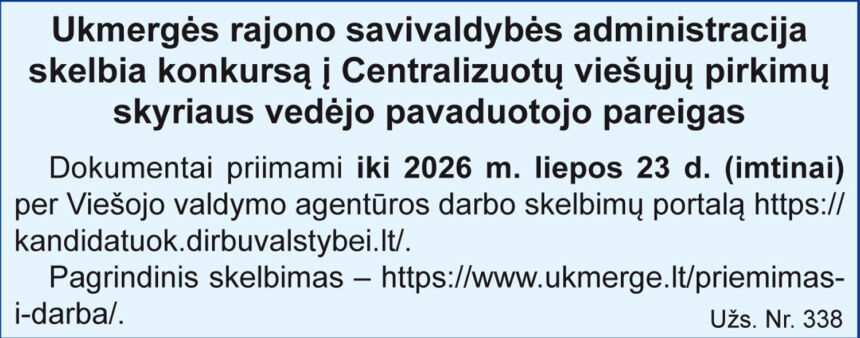 Ukmergės rajono savivaldybės administracija skelbia konkursą į Centralizuotų viešųjų pirkimų skyriaus vedėjo pavaduotojo pareigas