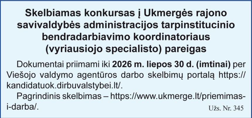 Skelbiamas konkursas į Ukmergės rajono savivaldybės administracijos tarpinstitucinio bendradarbiavimo koordinatoriaus (vyriausiojo specialisto) pareigas