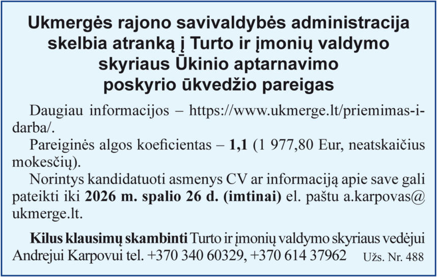 Ukmergės rajono savivaldybės administracija skelbia atranką į Turto ir įmonių valdymo skyriaus Ūkinio aptarnavimo poskyrio ūkvedžio pareigas
